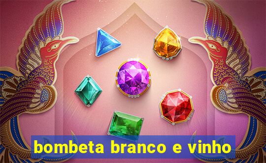bombeta branco e vinho